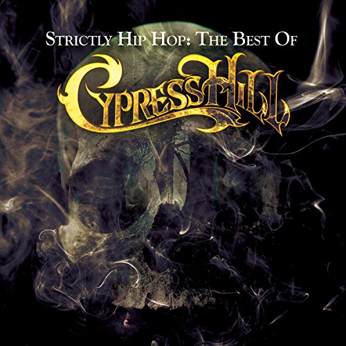 Strictly Hip Hop The Best Of Cypress Hill