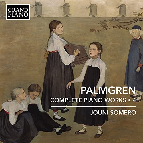 Selim Palmgren: Complete Piano Works Vol. 4