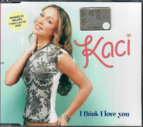 Kaci I Think I Love You