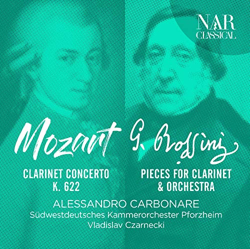 Mozart, Rossini Clarinet Concerto K. 622, Pieces For Clarinet & Orchestra