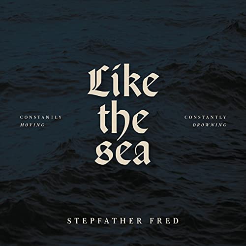Like The Sea-Constantly Moving,Constantly Drownin