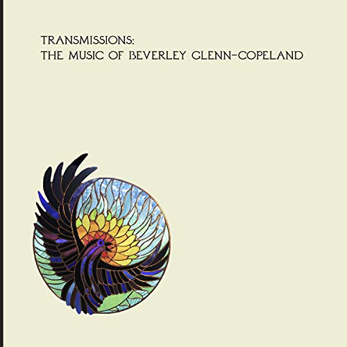Transmissions The Music Of Beverly Glenn Copeland