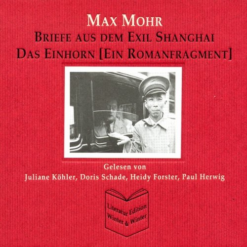 Briefe Aus Dem Exil Schanghai / Das Einhorn
