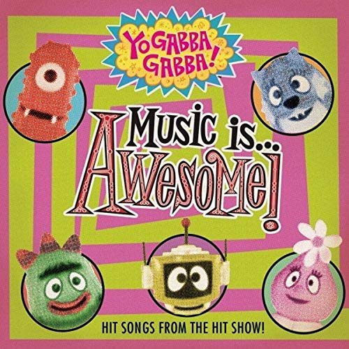 Yo Gabba Gabba: Music Is Awesome