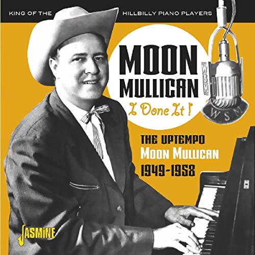 I Done It! (The Uptempo Moon Mullican 1949-1958)