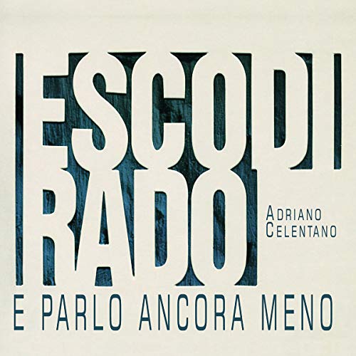Esco Di Rado E Parlo...(Remastered)