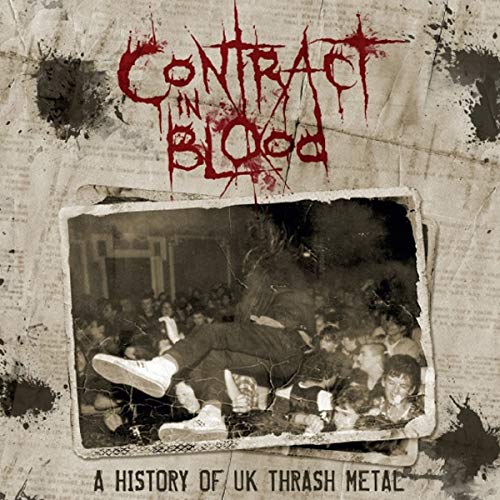 Contract In Blood. A History Of Uk Thrash Metal
