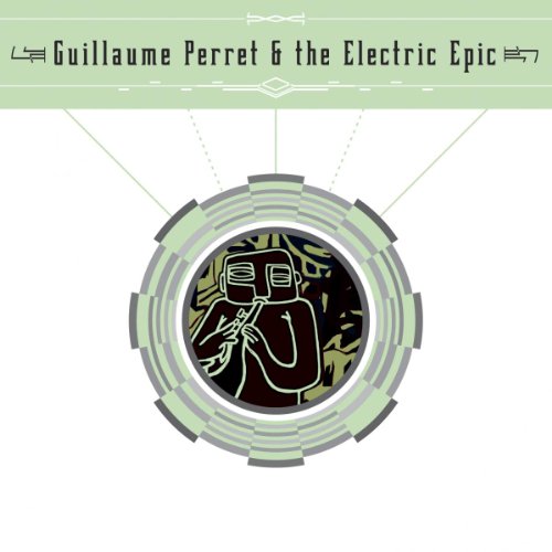 Guillame Perret & The Electric Epic