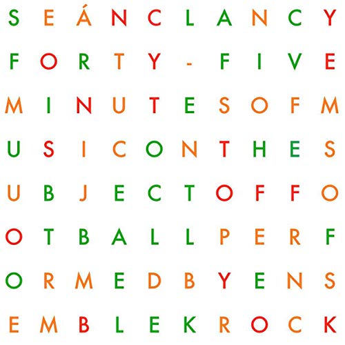 Sean Clancy: Forty-Five Minutes Of Music On The Subject Of Football