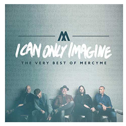 I Can Only Imagine - The Very Best Of Mercyme