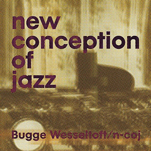 Bugge Wesseltoft: New Conception Of Jazz (25Th Anniversary Edition)