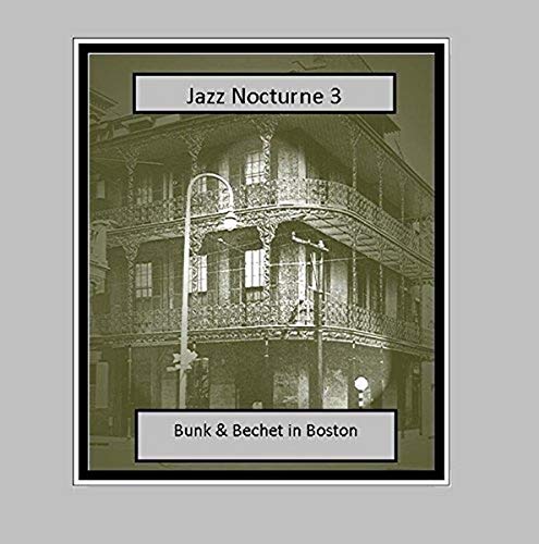 Jazz Nocturne 3: Bunk & Bechet In Boston