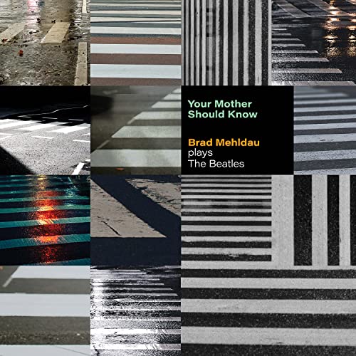 Your Mother Should Know (Brad Mehldau Plays The Beatles)