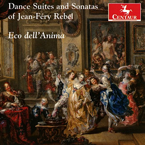 Jean-Frey Rebel: Dance Suites & Sonatas