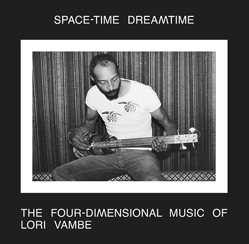 Space-Time Dreamtime: The Four-Dimensional Music Of Lori Vambe