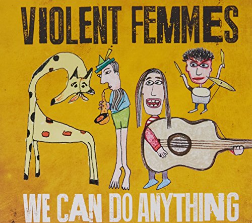 Violent Femmes - We Can Do Anything