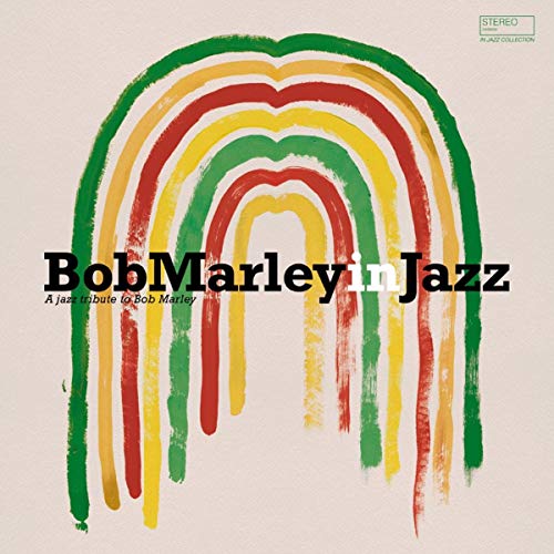 Bob Marley In Jazz: A Jazz Tribute To Bob Marley