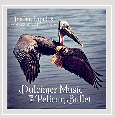 Dulcimer Music For The Pelican Ballet
