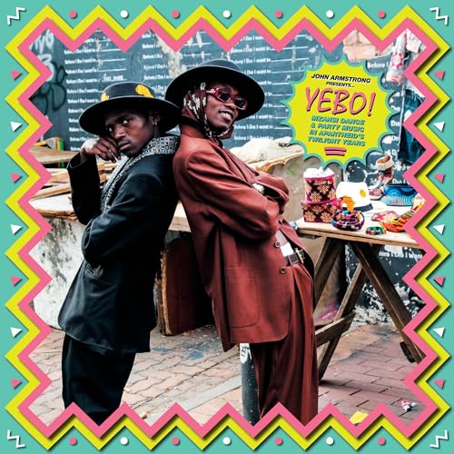 Yebo! Rare Mzansi Party Beats From Apartheid'S Dying Years Compiled By John Armstrong