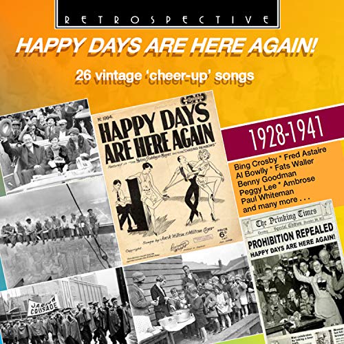 Happy Days Are Here Again! - 26 Vintage 'Cheer-Up' Songs 1928-1941
