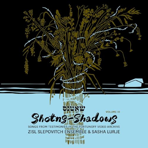 Shotns - Shadows: Songs From Testimonies In The Fortunoff Video Archive, Vol 3