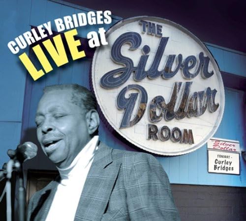 Curley Bridges Live At The Silver Dollar Room