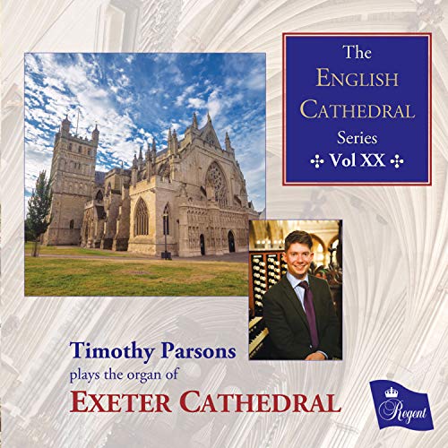 The English Cathedral Series Vol Xx - Timothy Parsons Plays The Organ Of Exeter Cathedral