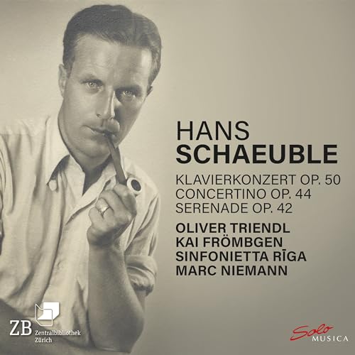Hans Schaeuble: Klavierkonzert Op. 50; Concertino Op. 44; Serenade Op. 42