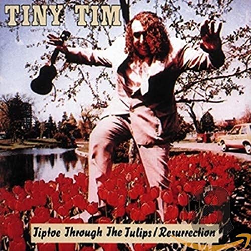 Resurrection/Tiptoe Through The Tullips