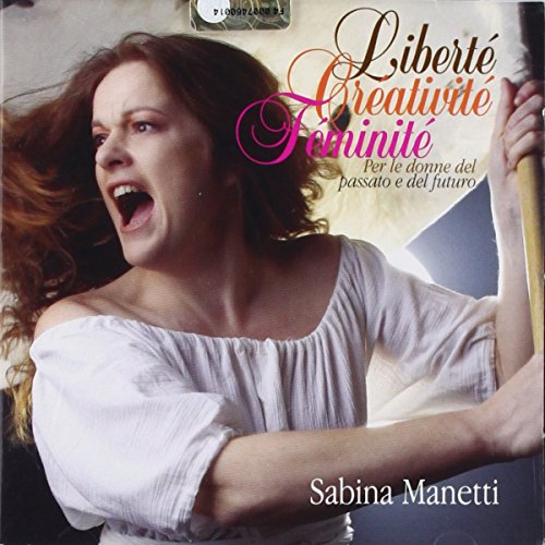 Liberte' Creativite' Feminite'