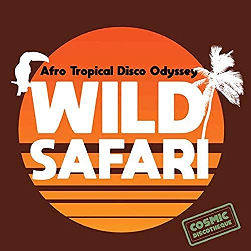 Wild Safari - Afro Tropical Disco Odysse