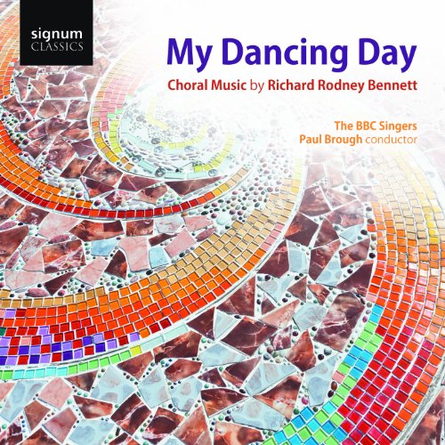 My Dancing Day: Choral Music By Sir Richard Rodney