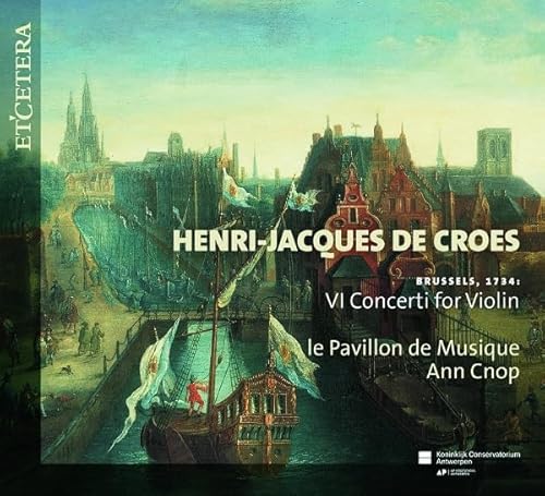 Henri-Jacques De Croes: Vi Concerti For Violin