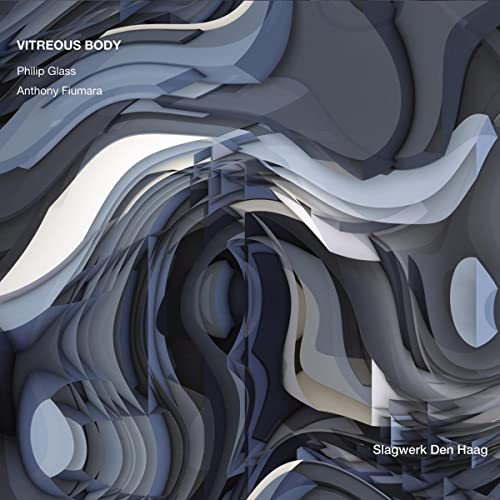 Philip Glass; Anthony Fiumara: Vitreous Body