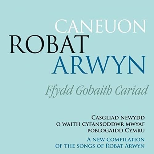 Caneuon Robat Arwyn Ffydd Gobaith Cariad