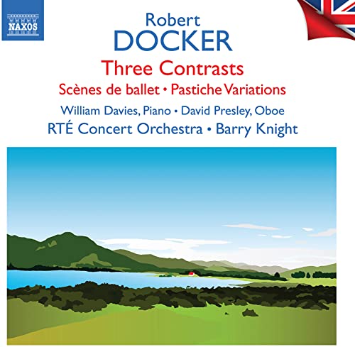 Robert Docker: Three Contrasts; Scènes De Ballet; Pastiche Variations - British Light Music, Vol. 7