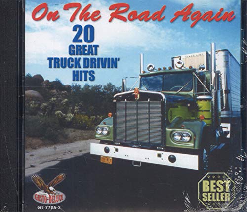 On The Road Again 20 Great Truck Driver Hits