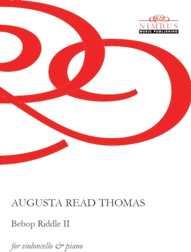 Augusta Read Thomas: Bebop Riddle Ii For Cello & Piano (Nimbus Music Publishing Nmp1132)