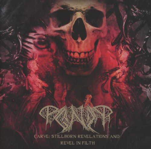 Carve: Stillborn Revelations & Revel In Filth