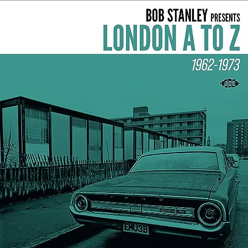 Bob Stanley Presents London A To Z 1962-1973