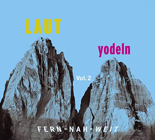 Laut Yodeln! Fern-Nah-Weit 02