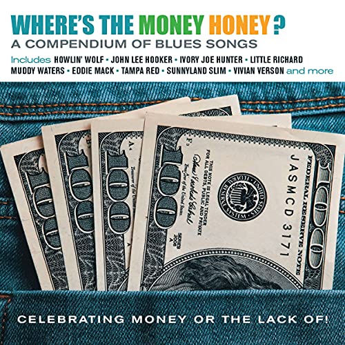 Where'S The Money Honey (A Compendium Of Blues Songs Celebrating Money Or The Lack Of!)