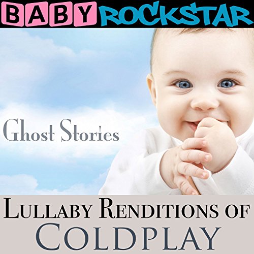 Lullaby Renditions Of Coldplay: Ghost Stories