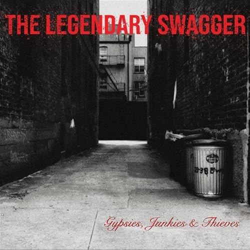Gypsies Junkies & Thieves-Legendary Swagger
