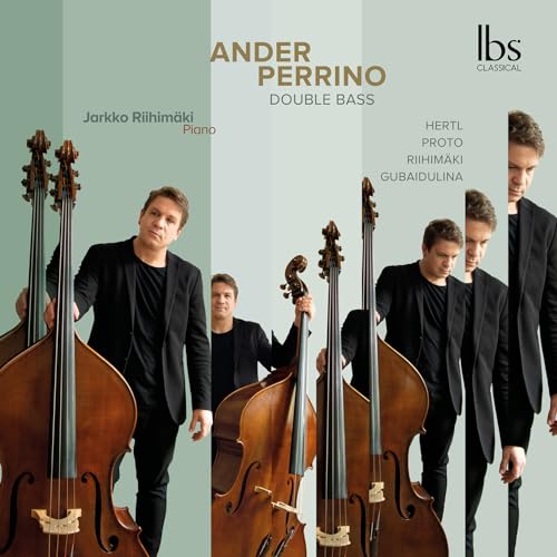Ander Perrino: Double Bass (Works By Hertl, Proto, Riihimaki & Gubaidulina)