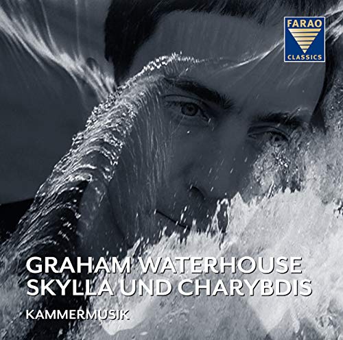 Skylla Und Charybdis: Graham Waterhouse - Chamber Music