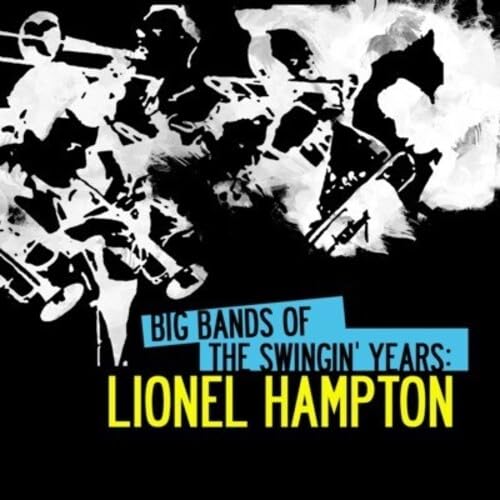 Big Bands Of The Swingin' Years: Lionel Hampton