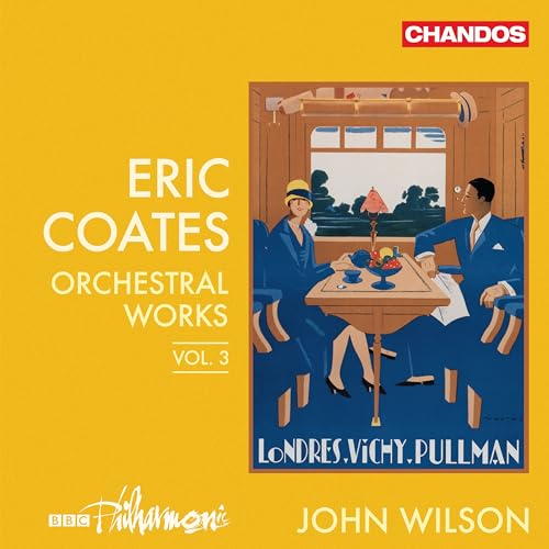Coates: Orchestral Works, Vol. 3