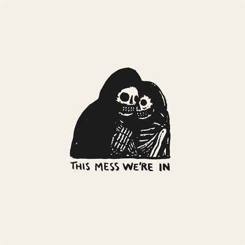 This Mess We'Re In