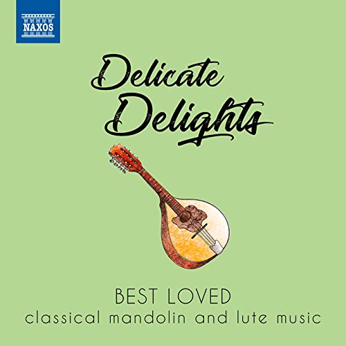Delicate Delights - Best Loved Classical Mandolin And Lute Music